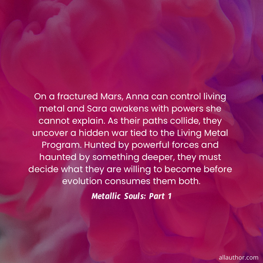 1776354506117--on-a-fractured-mars-anna-can-control-living-metal-and-sara-awakens-with-powers-she.jpg