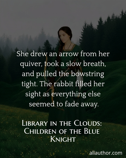  she drew an arrow from her quiver took a slow breath and pulled the bowstring tight ...