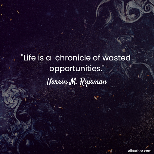 1783092492113-life-is-a--chronicle-of-wasted-opportunities-.jpg