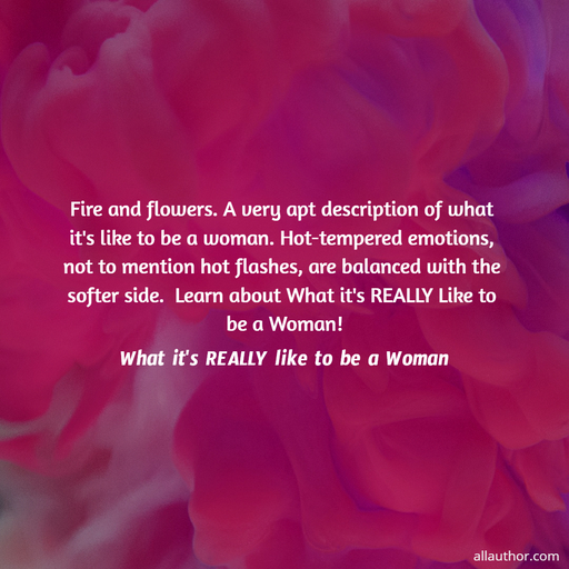 1783441351740--fire-and-flowers--a-very-apt-description-of-what-its-like-to-be-a-woman--hot-tempered.jpg